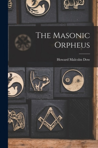 Kniha The Masonic Orpheus Howard Malcolm 1837-1912 Dow