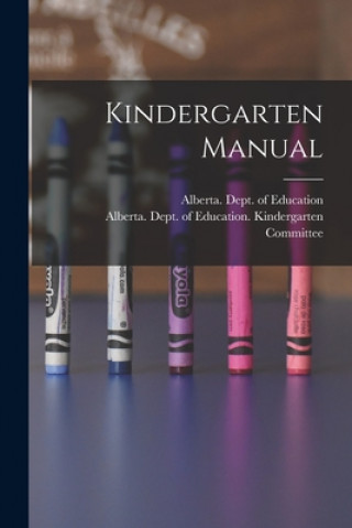 Knjiga Kindergarten Manual Alberta Dept of Education