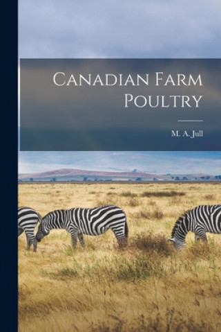 Kniha Canadian Farm Poultry [microform] M. a. (Morley Allan) 1885-1959 Jull