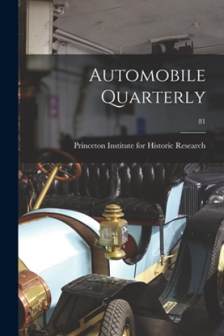 Knjiga Automobile Quarterly; 81 Princeton Institute for Historic Rese