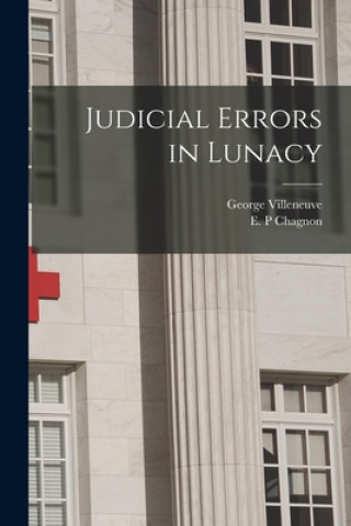 Knjiga Judicial Errors in Lunacy [microform] George B. 1866 Villeneuve