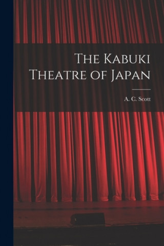 Kniha The Kabuki Theatre of Japan A. C. (Adolphe Clarence) 1909 Scott
