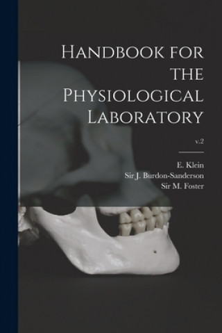 Knjiga Handbook for the Physiological Laboratory; v.2 E. (Edward) 1844-1925 Klein