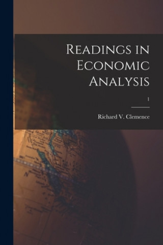 Knjiga Readings in Economic Analysis; 1 Richard V. (Richard Vernon) Clemence