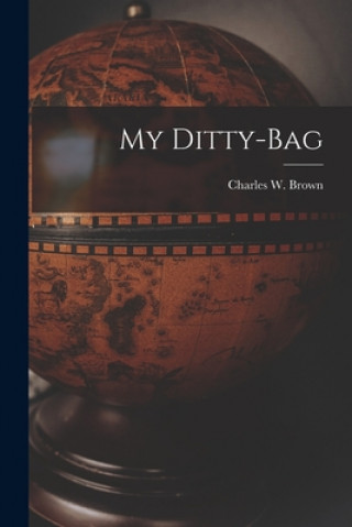 Knjiga My Ditty-bag Charles W. (Charles William) Brown