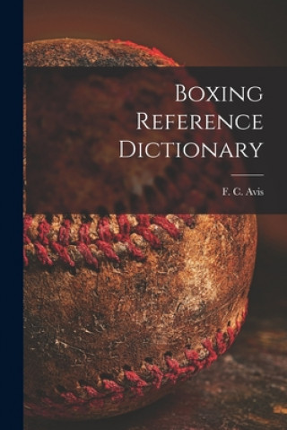 Knjiga Boxing Reference Dictionary F. C. (Frederick Compton) Avis