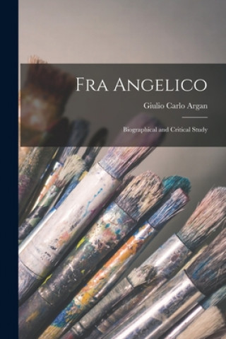 Buch Fra Angelico: Biographical and Critical Study Giulio Carlo Argan