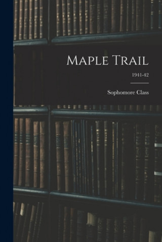 Knjiga Maple Trail; 1941-42 Sophomore Class