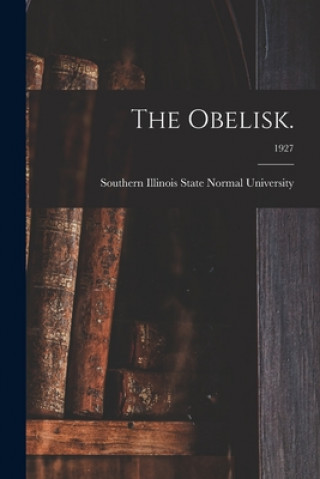 Książka The Obelisk.; 1927 Southern Illinois State Normal Univer