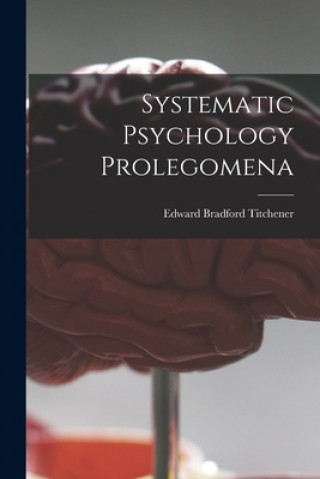 Book Systematic Psychology Prolegomena Edward Bradford Titchener