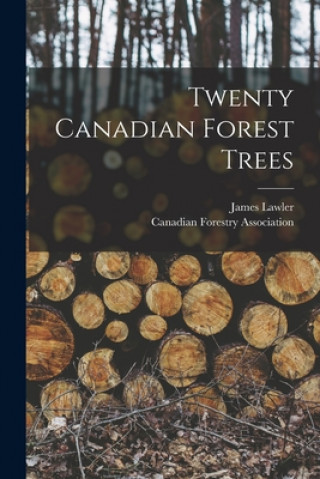 Knjiga Twenty Canadian Forest Trees [microform] James D. 1945 Lawler