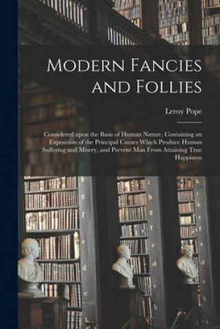 Könyv Modern Fancies and Follies Leroy Pope