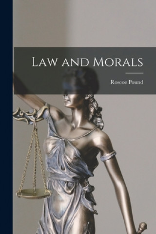 Könyv Law and Morals Roscoe 1870-1964 Pound