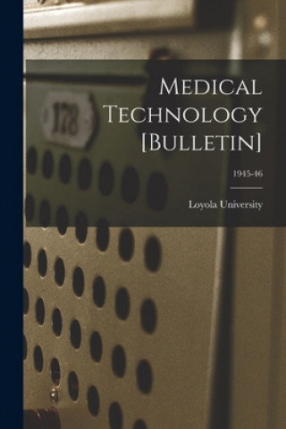 Knjiga Medical Technology [Bulletin]; 1945-46 La ). Loyola University (New Orleans