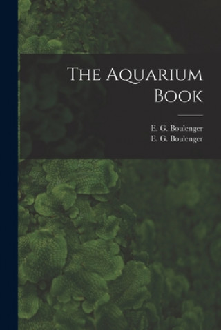 Könyv The Aquarium Book E. G. Boulenger