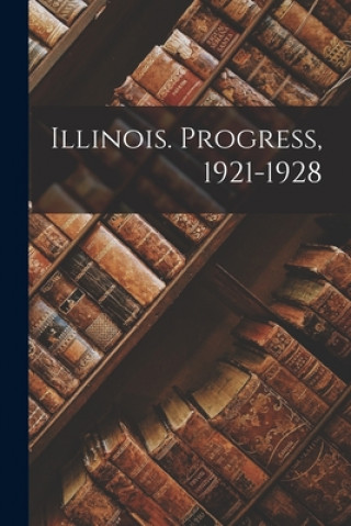 Knjiga Illinois. Progress, 1921-1928 Anonymous
