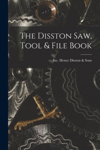 Livre The Disston Saw, Tool & File Book Inc Henry Disston &. Sons