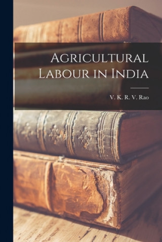 Книга Agricultural Labour in India V. K. R. V. (Vijendra Kasturi Ra Rao