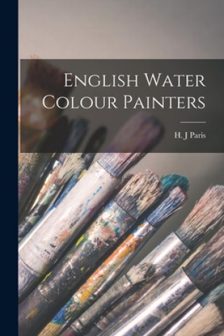 Książka English Water Colour Painters H. J. Paris