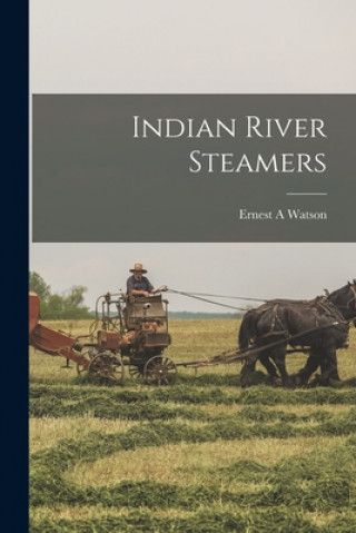 Knjiga Indian River Steamers Ernest A. Watson