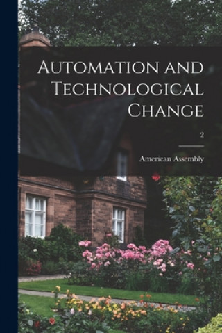 Knjiga Automation and Technological Change; 2 American Assembly