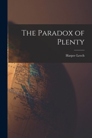 Kniha The Paradox of Plenty Harper 1885-1951 Leech