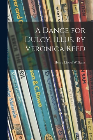 Carte A Dance for Dulcy. Illus. by Veronica Reed Henry Lionel Williams