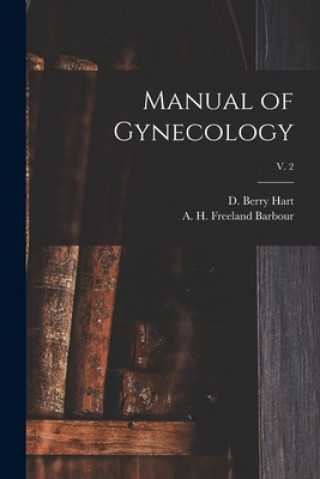 Knjiga Manual of Gynecology; v. 2 D. Berry (David Berry) 1851-1920 Hart