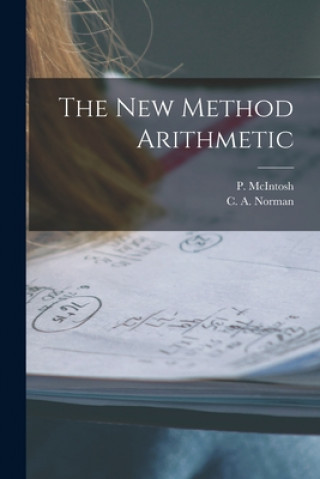 Knjiga The New Method Arithmetic [microform] P. (Phineas) McIntosh