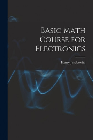 Carte Basic Math Course for Electronics Henry Jacobowitz