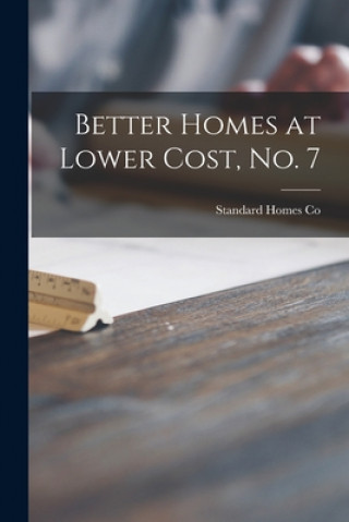 Knjiga Better Homes at Lower Cost, No. 7 Standard Homes Co