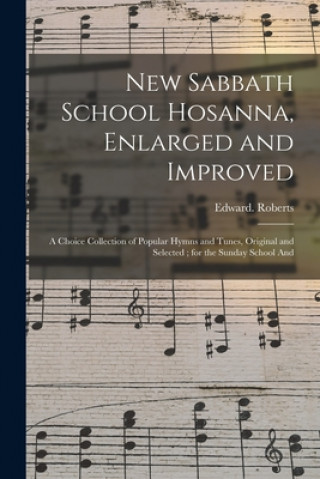 Kniha New Sabbath School Hosanna, Enlarged and Improved Edward Roberts