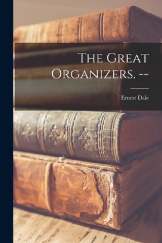 Buch The Great Organizers. -- Ernest 1917- Dale