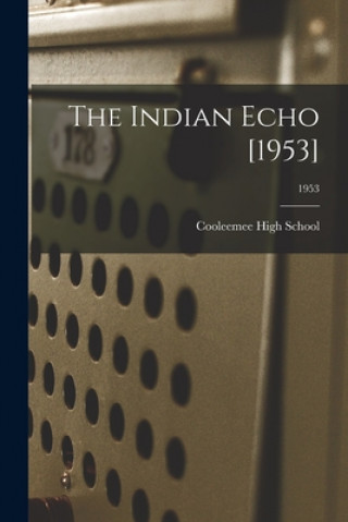 Knjiga The Indian Echo [1953]; 1953 Cooleemee High School