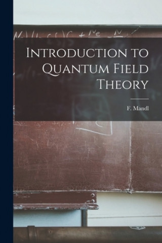 Könyv Introduction to Quantum Field Theory F. (Franz) 1923- Mandl