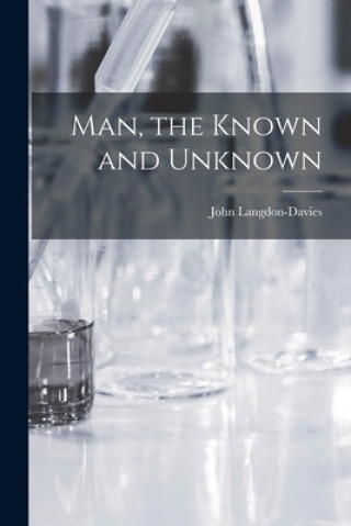 Kniha Man, the Known and Unknown John 1897-1971 Langdon-Davies