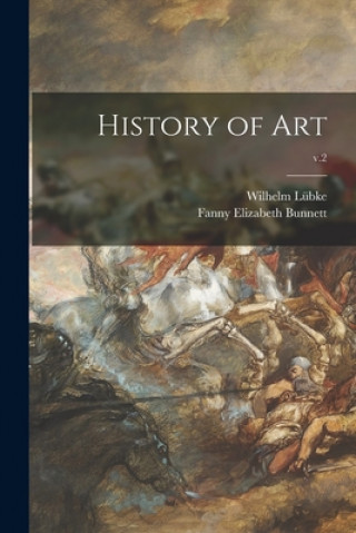 Kniha History of Art; v.2 Wilhelm 1826-1893 Lu&#776;bke