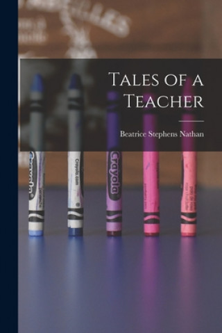 Knjiga Tales of a Teacher Beatrice Stephens Nathan
