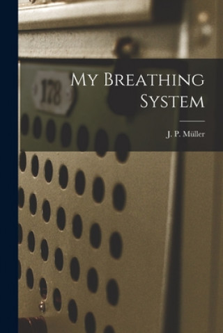 Kniha My Breathing System J. P. (J?rgen Peter) 1866-193 Müller