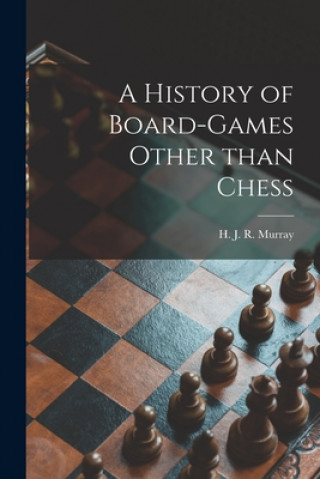 Könyv A History of Board-games Other Than Chess H. J. R. (Harold James Ruthve Murray