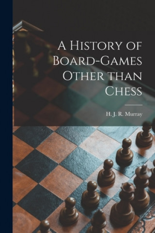 Książka A History of Board-games Other Than Chess H. J. R. (Harold James Ruthve Murray