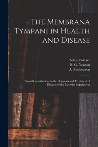 Kniha Membrana Tympani in Health and Disease Adam 1835-1920 Politzer