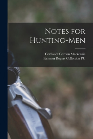 Książka Notes for Hunting-men Cortlandt Gordon MacKenzie