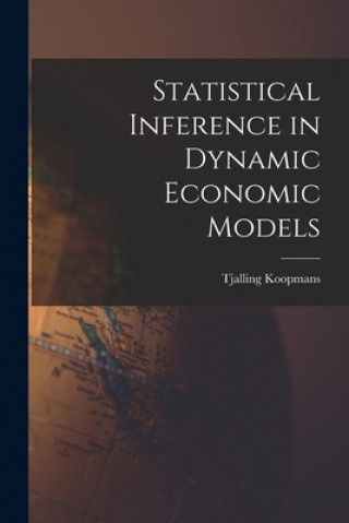 Knjiga Statistical Inference in Dynamic Economic Models Tjalling Koopmans