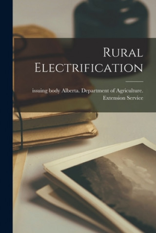 Книга Rural Electrification Alberta Department of Agriculture E
