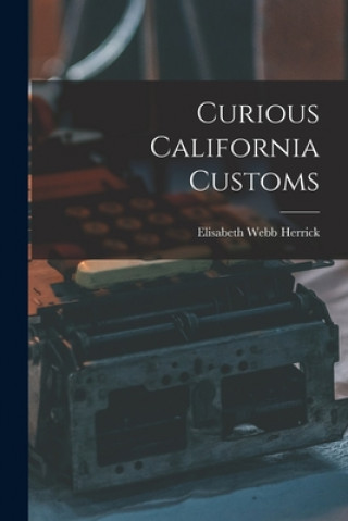Livro Curious California Customs Elisabeth Webb Herrick