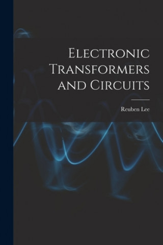 Book Electronic Transformers and Circuits Reuben 1902- Lee