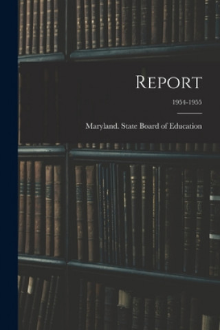 Knjiga Report; 1954-1955 Maryland State Board of Education