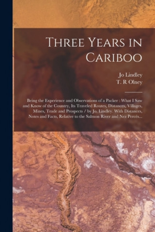 Kniha Three Years in Cariboo Jo Lindley