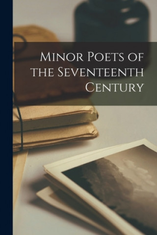 Knjiga Minor Poets of the Seventeenth Century Anonymous